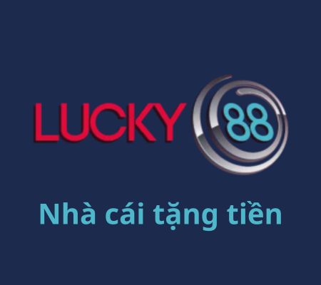 Tại sao nhà cái tặng tiền Lucky88 được yêu thích?