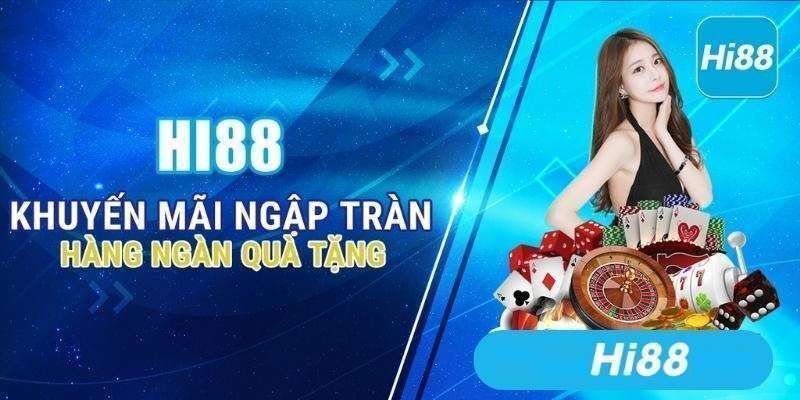 Các ưu đãi hot của Hi88 - Tăng tiền vốn, đặt cược thoải mái